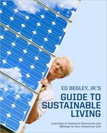 Ed Begley, Jr.'s Guide to Sustainable Living: Learning to Conserve Resources and Manage an Eco-Conscious Life