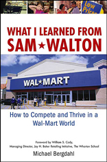 What I Learned from Sam Walton: How to Compete and Thrive in a Wal-Mart World 