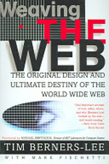 Weaving The Web: The Original Design And Ultimate Destiny Of The World Wide Web by Its Inventor
