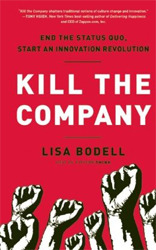 Kill the Company: End the Status Quo, Start an Innovation Revolution