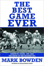 The Best Game Ever: Giants vs. Colts, 1958, and the Birth of the Modern NFL 