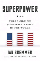 Superpower: Three Choices for America’s Role in the World