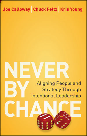 Never by Chance: Aligning People and Strategy Through Intentional Leadership