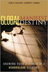 Global Manifest Destiny: Growing Your Business in a Borderless Economy 