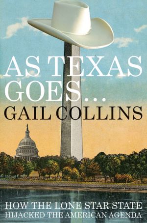 As Texas Goes...: How the Lone Star State Hijacked the American Agenda