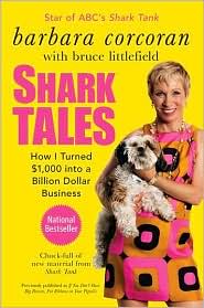 Shark Tales: How I Turned $1,000 into a Billion Dollar Business 