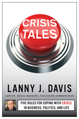 Crisis Tales: Five Rules for Coping with Crises in Business, Politics, and Life 