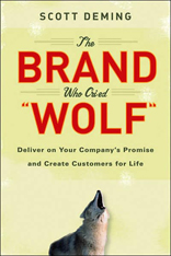Brand Who Cried Wolf: Deliver on Your Company's Promise and Create Customers for Life 