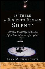 Is There a Right to Remain Silent?: Coercive Interrogation and the Fifth Amendment After 9/11