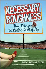 "Necessary Roughness: New Rules for the Contact Sport of Life"