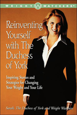 Reinventing Yourself with the Duchess of York: Inspiring Stories and Strategies for Changing Your Weight and Your Life
