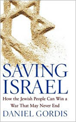 Saving Israel: How the Jewish People Can Win a War That May Never End 