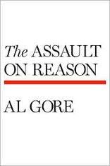 The Assault on Reason: How the Politics of Blind Faith Subvert Wise Decision-Making 