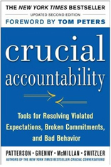 Crucial Accountability: Tools for Resolving Violated Expectations, Broken Commitments, and Bad Behavior, Second Edition 