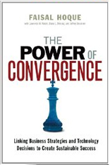 The Power of Convergence: Linking Business Strategies and Technology Decisions to Create Sustainable Success