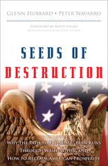Seeds of Destruction: Why the Path to Economic Ruin Runs Through Washington, and How to Reclaim American Prosperity 