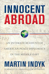 Innocent Abroad: An Intimate Account of American Peace Diplomacy in the Middle East