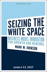Seizing the White Space: Business Model Innovation for Growth and Renewal