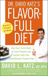 Dr. David Katz's Flavor-Full Diet: Use Your Taste Buds to Lose Pounds and Inches with This Scientifically-Proven Plan 