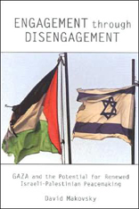 Engagement through Disengagement: Gaza and the Potential for Israeli-Palestinian Peacemaking 