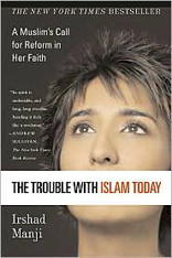 Trouble with Islam Today: A Muslim's Call for Reform in Her Faith