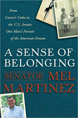 A Sense of Belonging: From Castro's Cuba to the U.S. Senate, One Man's Pursuit of the American Dream