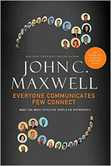 Everyone Communicates, Few Connect: What the Most Effective People Do Differently