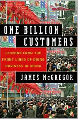 One Billion Customers: Lessons from the Front Lines of Doing Business in China 