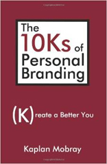 The 10Ks of Personal Branding: Kreate a Better You