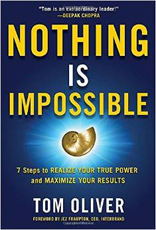 Nothing Is Impossible: 7 Steps to Realize Your True Power and Maximize Your Results