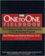 The One to One Fieldbook: The Complete Toolkit for Implementing a 1 to 1 Marketing Program 