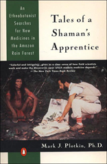 Tales of a Shaman's Apprentice: An Ethnobotanist Searches for New Medicines in the Amazon Rain Forest