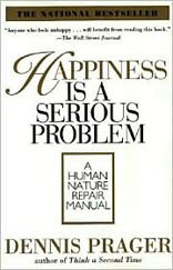 Happiness Is a Serious Problem: A Human Nature Repair Manual 