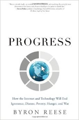 Infinite Progress: How Technology Will End Ignorance, Disease, Hunger, Poverty, and War