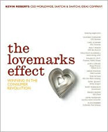 The Lovemarks Effect: Winning the Consumer Revolution 