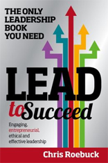 Lead to Succeed: The Only Leadership Book You Need to Buy