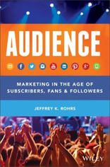 AUDIENCE: Marketing in the Age of Subscribers, Fans and Followers