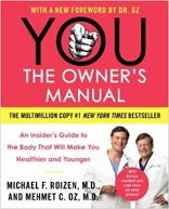 YOU: The Owner's Manual: An Insider's Guide to the Body That Will Make You Healthier and Younger 