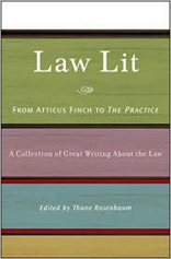 Law Lit : From Atticus Finch to The Practice: A Collection of Great Writing About the Law