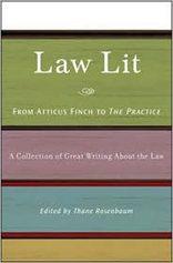 Law Lit : From Atticus Finch to The Practice: A Collection of Great Writing About the Law