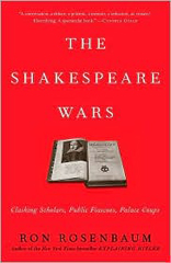 The Shakespeare Wars : Clashing Scholars, Public Fiascoes, Palace Coups