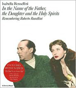 In the Name of the Father, the Daughter and the Holy Spirits: Remembering Roberto Rossellini 