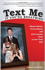 Text Me If You're Breathing: Observations, Frustrations and Life Lessons From a Low-Tech Dad