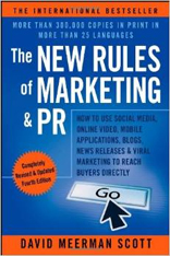 The New Rules of Marketing & PR: How to Use Social Media, Online Video, Mobile Applications, Blogs, News Releases, and Viral Marketing to Reach Buyers Directly