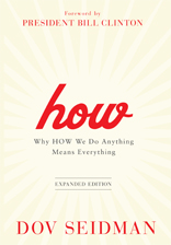 How: Why How We Do Anything Means Everything...in Business (and in Life) EXPANDED EDITION