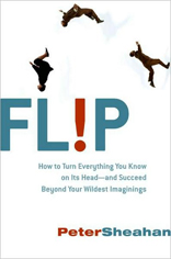 FL!P: How to Turn Everything You Know on Its Head - and Succeed Beyond Your Wildest Imaginings