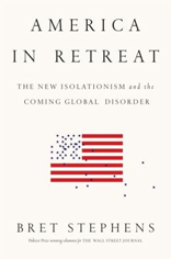  America in Retreat: The New Isolationism and the Coming Global Disorder