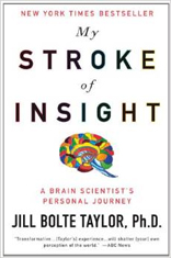 My Stroke of Insight: A Brain Scientist's Personal Journey