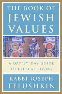The Book of Jewish Values: A Day-by-Day Guide to Ethical Living