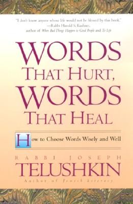 Words That Hurt, Words That Heal: How to Choose Words Wisely and Well 